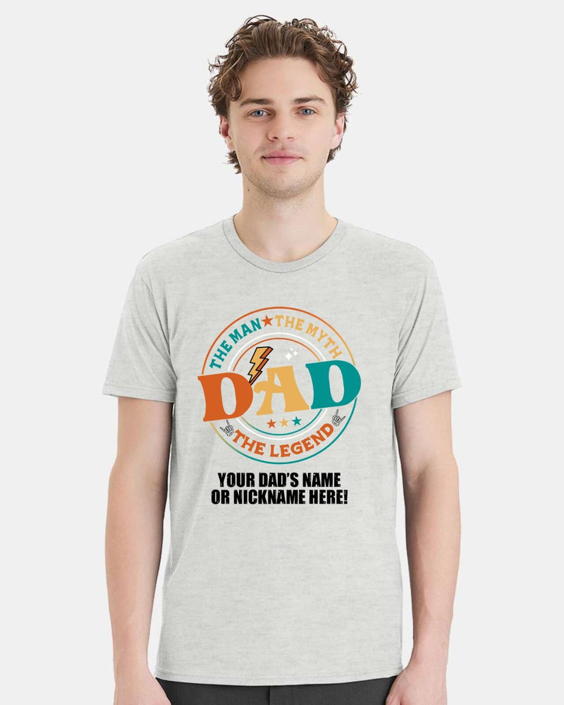 Fathers Day Tshirt The Man the Myth Dad with YOUR DAD'S NAME Printed Shirt