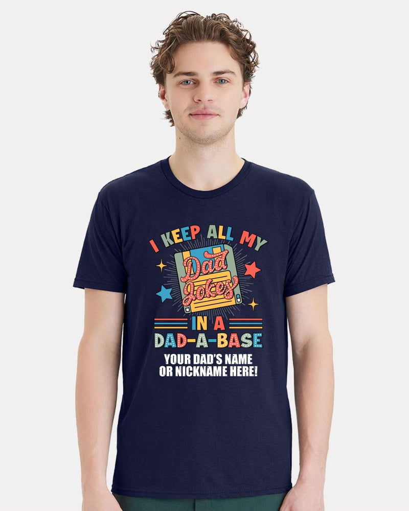 Fathers Day Tshirt Dad Jokes in a Dad a Base with YOUR DAD'S NAME Printed Shirt