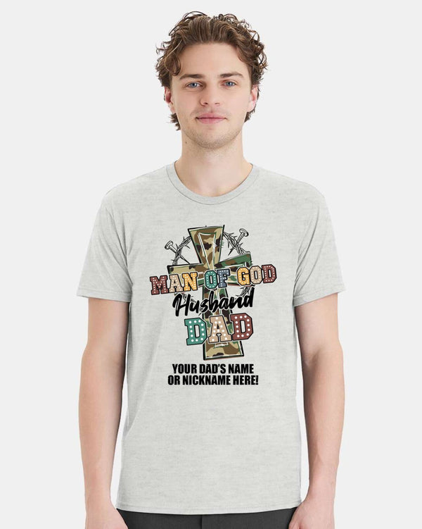 Fathers Day Tshirt - Man of GOD Husband Dad with YOUR DAD'S NAME Printed Shirt