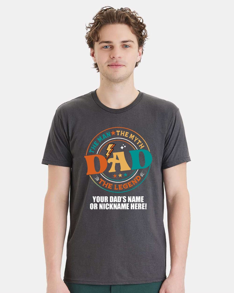 Fathers Day Tshirt The Man the Myth Dad with YOUR DAD'S NAME Printed Shirt