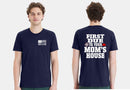 Firefighter Tshirt First Due to your Mom's house Shirt