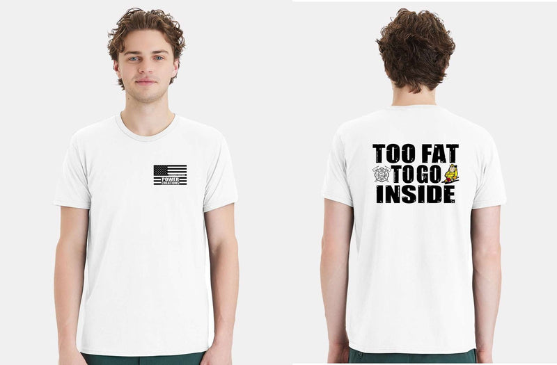 Firefighter Tshirt Too Fat to Go Inside TYFYS Shirt