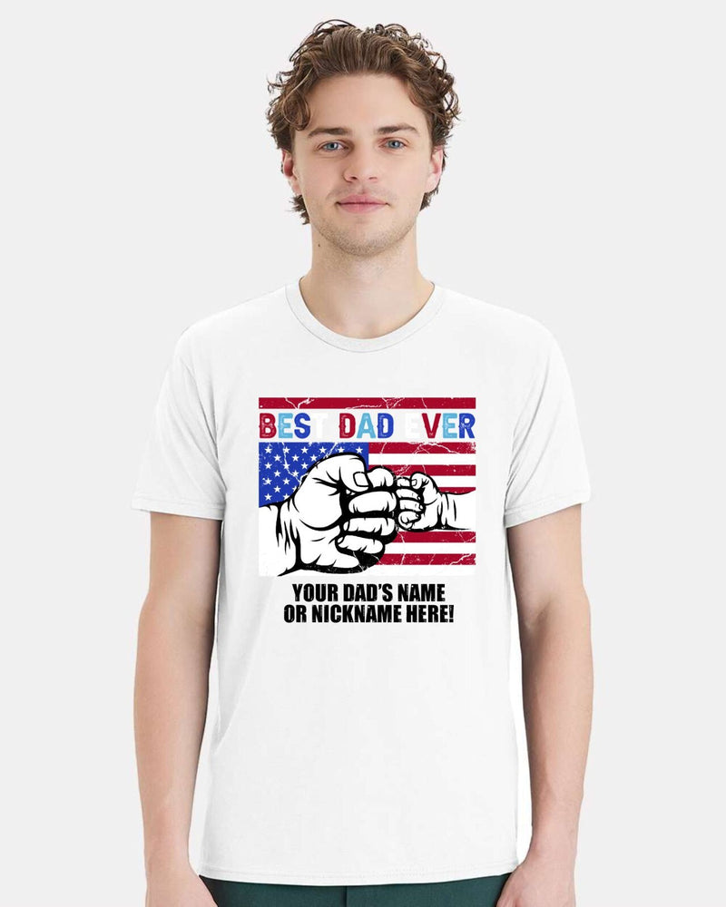 Fathers Day Tshirt - Best Dad Ever USA Flag with YOUR DAD'S NAME Printed Shirt