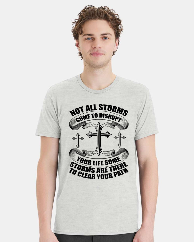 Men's Christian Tshirt "Storms are there to clear your path" Religious Shirt