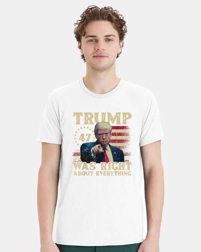 Trump Shirt - Trump was right about everything Printed Tshirt Trump Tshirt
