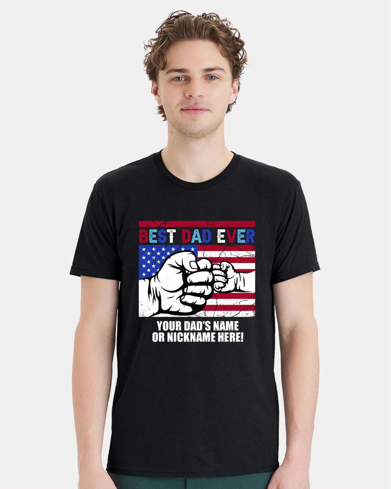 Fathers Day Tshirt - Best Dad Ever USA Flag with YOUR DAD'S NAME Printed Shirt
