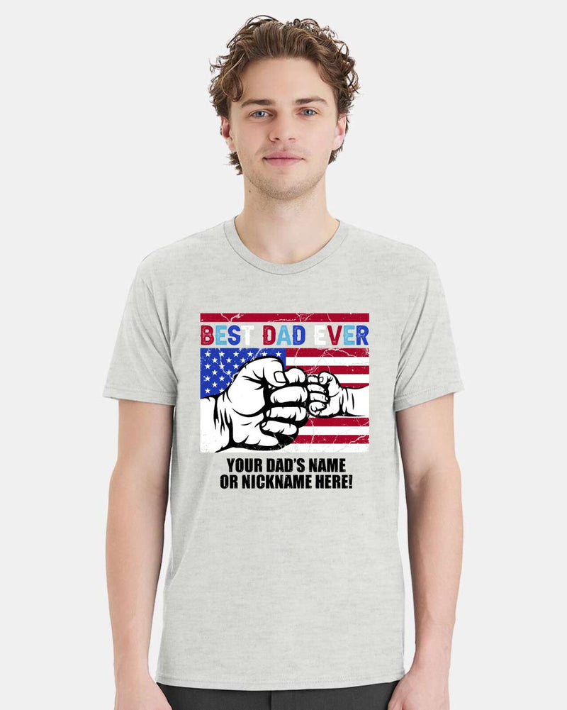 Fathers Day Tshirt - Best Dad Ever USA Flag with YOUR DAD'S NAME Printed Shirt