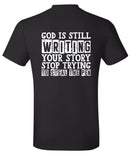 Christian Mens Tshirt God is Still Writing your Story Jesus Christian Tshirt