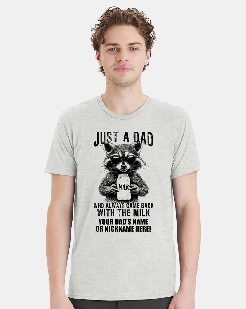 Fathers Day Tshirt Just a dad who always came back with the milk  W/ CUSTOM NAME