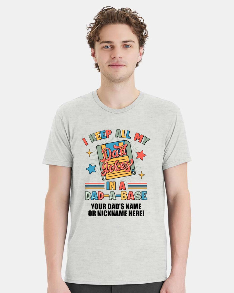 Fathers Day Tshirt Dad Jokes in a Dad a Base with YOUR DAD'S NAME Printed Shirt
