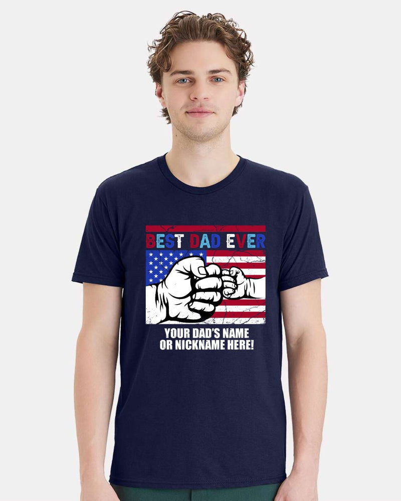 Fathers Day Tshirt - Best Dad Ever USA Flag with YOUR DAD'S NAME Printed Shirt