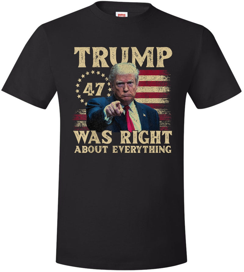 Trump Shirt - Trump was right about everything Printed Tshirt Trump Tshirt