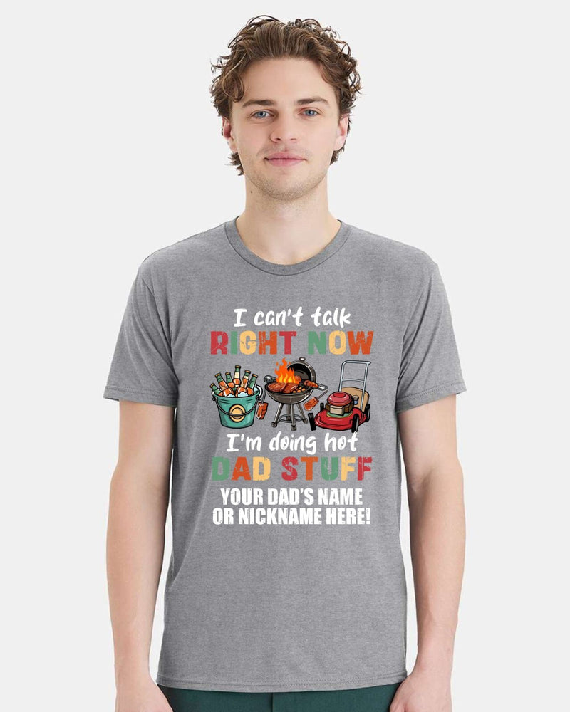 Fathers Day Tshirt - Doing HOT Dad Stuff with YOUR DAD'S NAME Printed Shirt