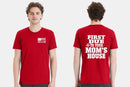 Firefighter Tshirt First Due to your Mom's house Shirt