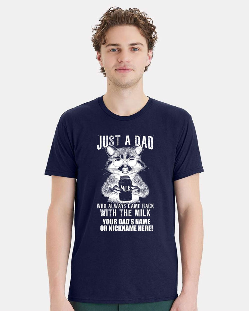 Fathers Day Tshirt Just a dad who always came back with the milk  W/ CUSTOM NAME