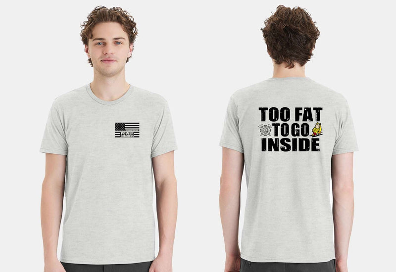 Firefighter Tshirt Too Fat to Go Inside TYFYS Shirt