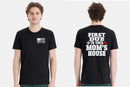 Firefighter Tshirt First Due to your Mom's house Shirt