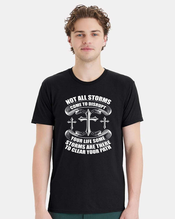 Men's Christian Tshirt "Storms are there to clear your path" Religious Shirt