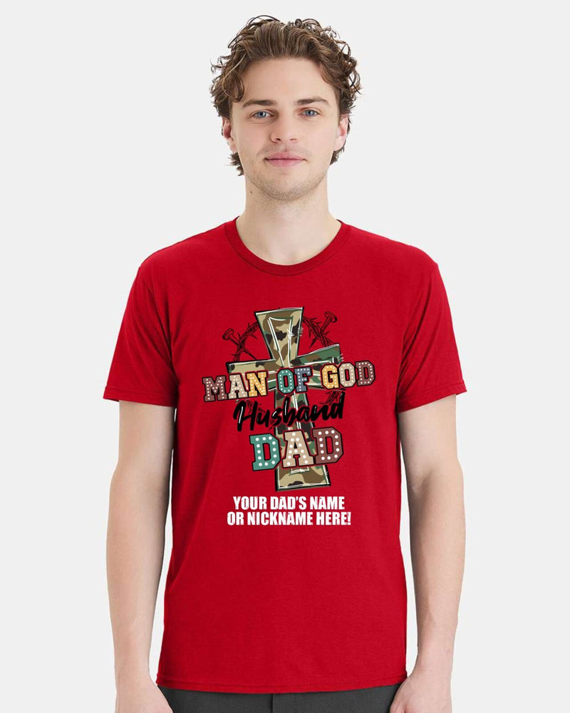 Fathers Day Tshirt - Man of GOD Husband Dad with YOUR DAD'S NAME Printed Shirt