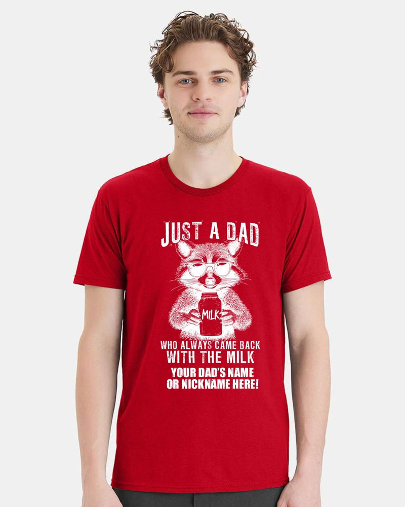 Fathers Day Tshirt Just a dad who always came back with the milk  W/ CUSTOM NAME