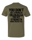 Christian Mens T-shirt You don't get Strength for the Battle Jesus Olive T-Shirt