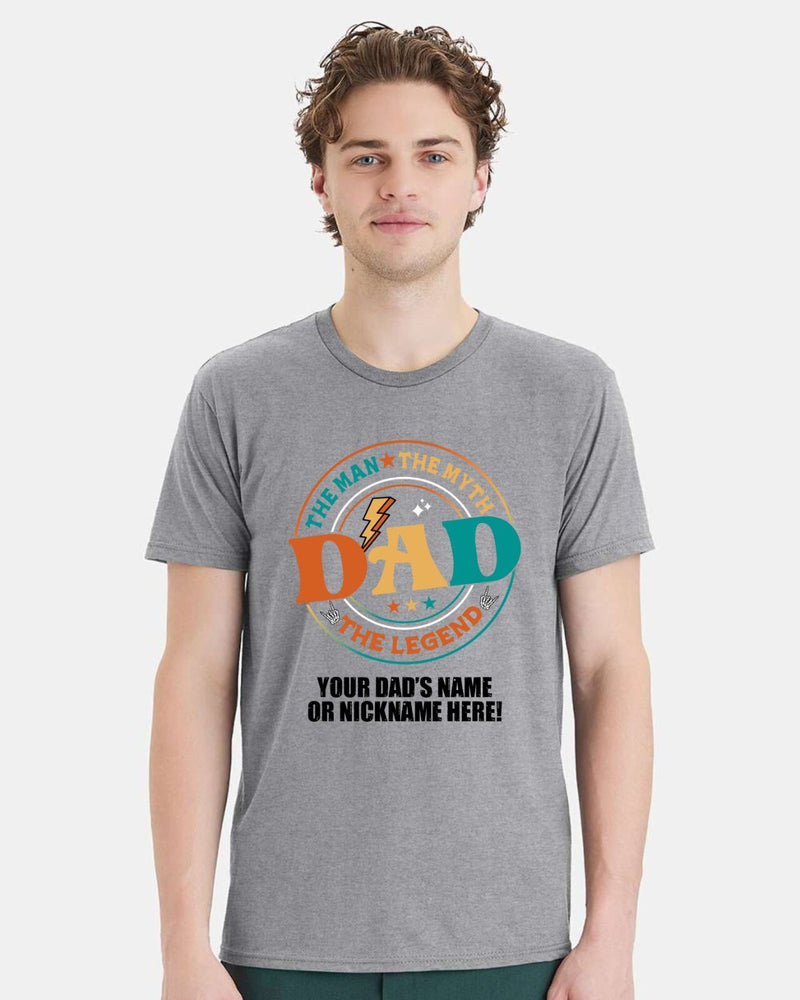 Fathers Day Tshirt The Man the Myth Dad with YOUR DAD'S NAME Printed Shirt