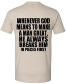 Christian Men's T-shirt God Makes Man Great By Breaking Him Inspirational Tee