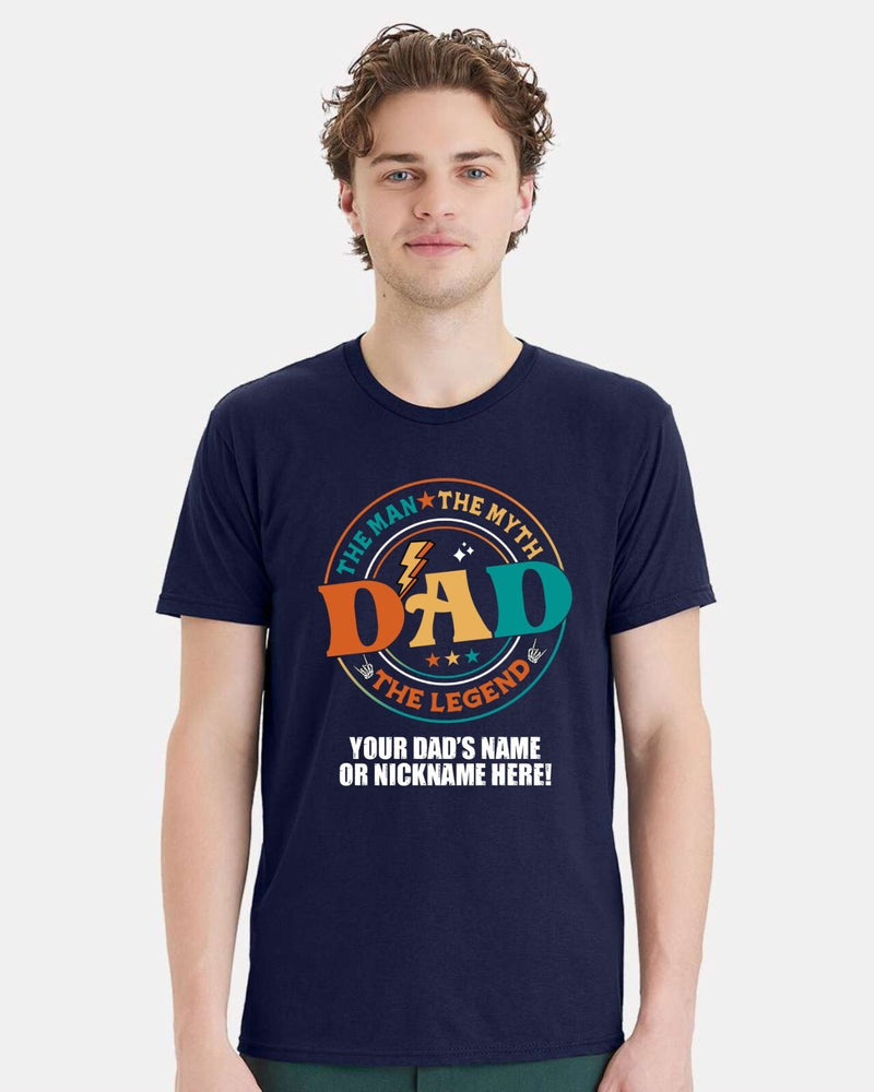 Fathers Day Tshirt The Man the Myth Dad with YOUR DAD'S NAME Printed Shirt