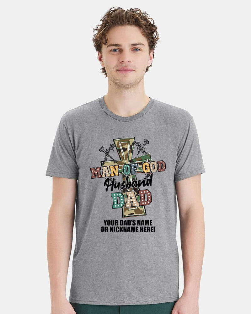 Fathers Day Tshirt - Man of GOD Husband Dad with YOUR DAD'S NAME Printed Shirt