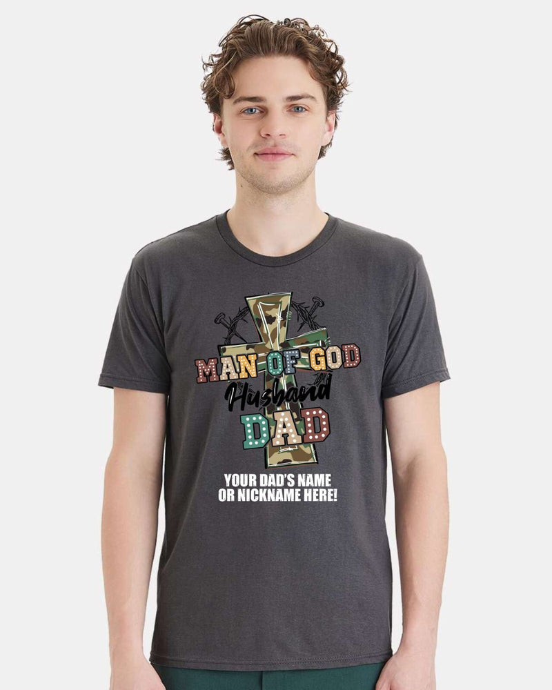 Fathers Day Tshirt - Man of GOD Husband Dad with YOUR DAD'S NAME Printed Shirt