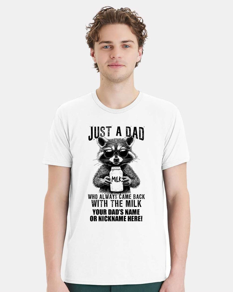 Fathers Day Tshirt Just a dad who always came back with the milk  W/ CUSTOM NAME