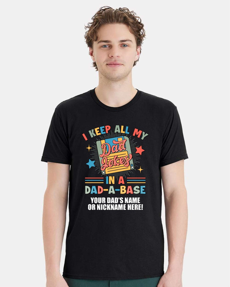 Fathers Day Tshirt Dad Jokes in a Dad a Base with YOUR DAD'S NAME Printed Shirt