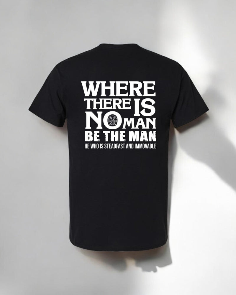 Christian Men's T-Shirt "WHERE THERE IS NO MAN, BE THE MAN" Proverbs 27:17 Shirt