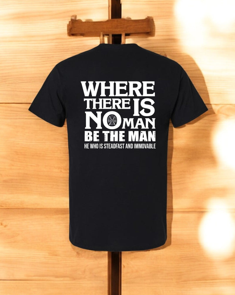 Christian Men's T-Shirt "WHERE THERE IS NO MAN, BE THE MAN" Proverbs 27:17 Shirt