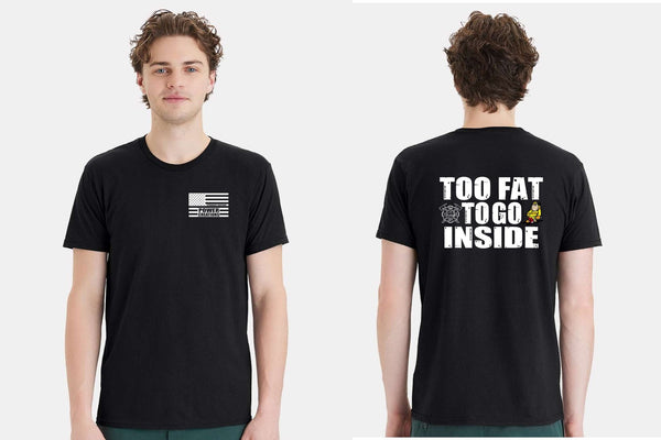 Firefighter Tshirt Too Fat to Go Inside TYFYS Shirt