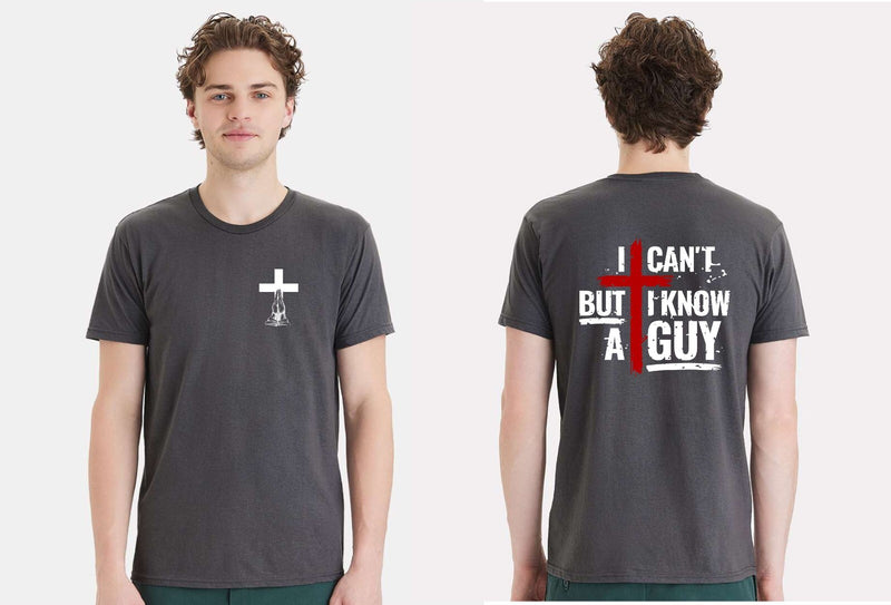 Men's Christian T-shirt I Can't but I know a Guy Jesus Short Sleeve Shirt