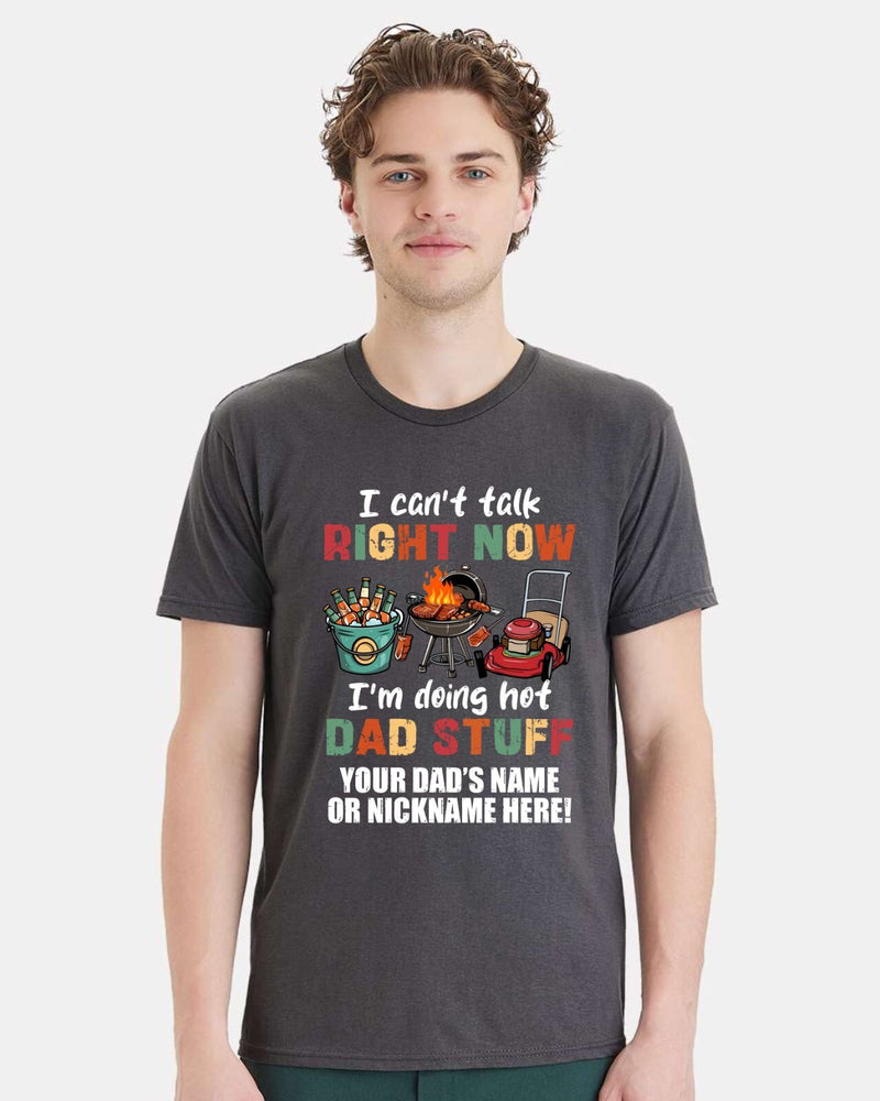 Fathers Day Tshirt - Doing HOT Dad Stuff with YOUR DAD'S NAME Printed Shirt