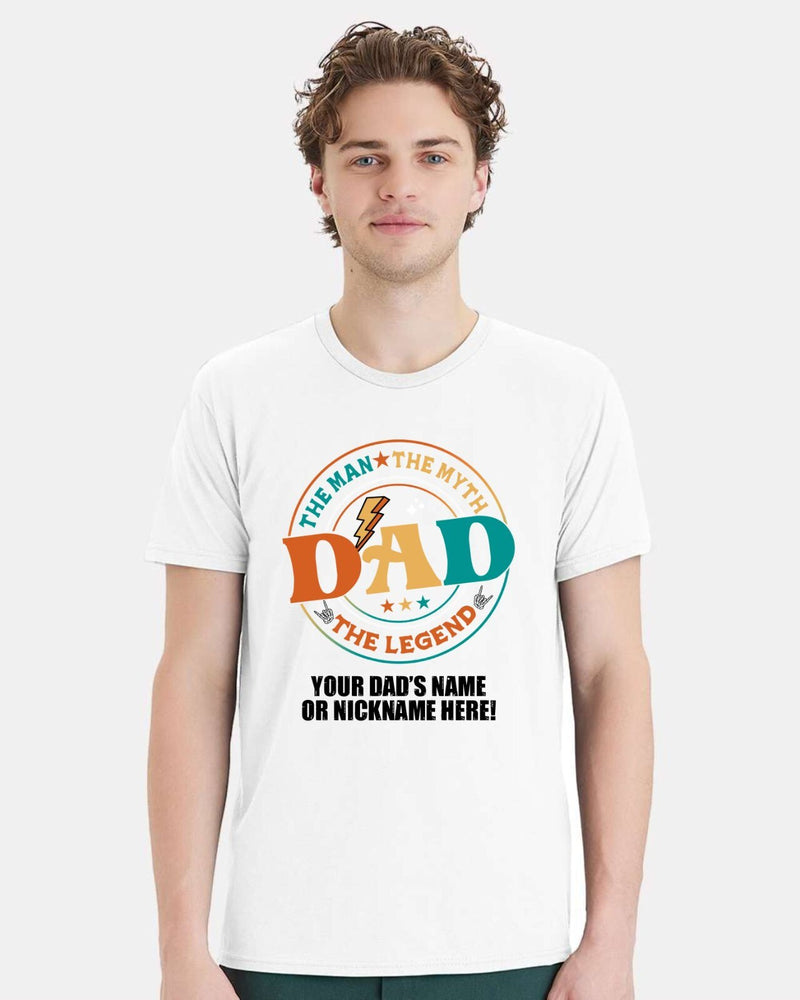 Fathers Day Tshirt The Man the Myth Dad with YOUR DAD'S NAME Printed Shirt