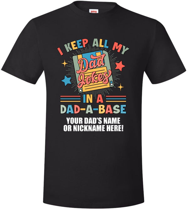 Fathers Day Tshirt Dad Jokes in a Dad a Base with YOUR DAD'S NAME Printed Shirt