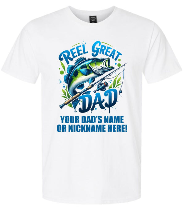 Reel Great Dad Tshirt Fathers Day Shirt with your dad's custom name printed