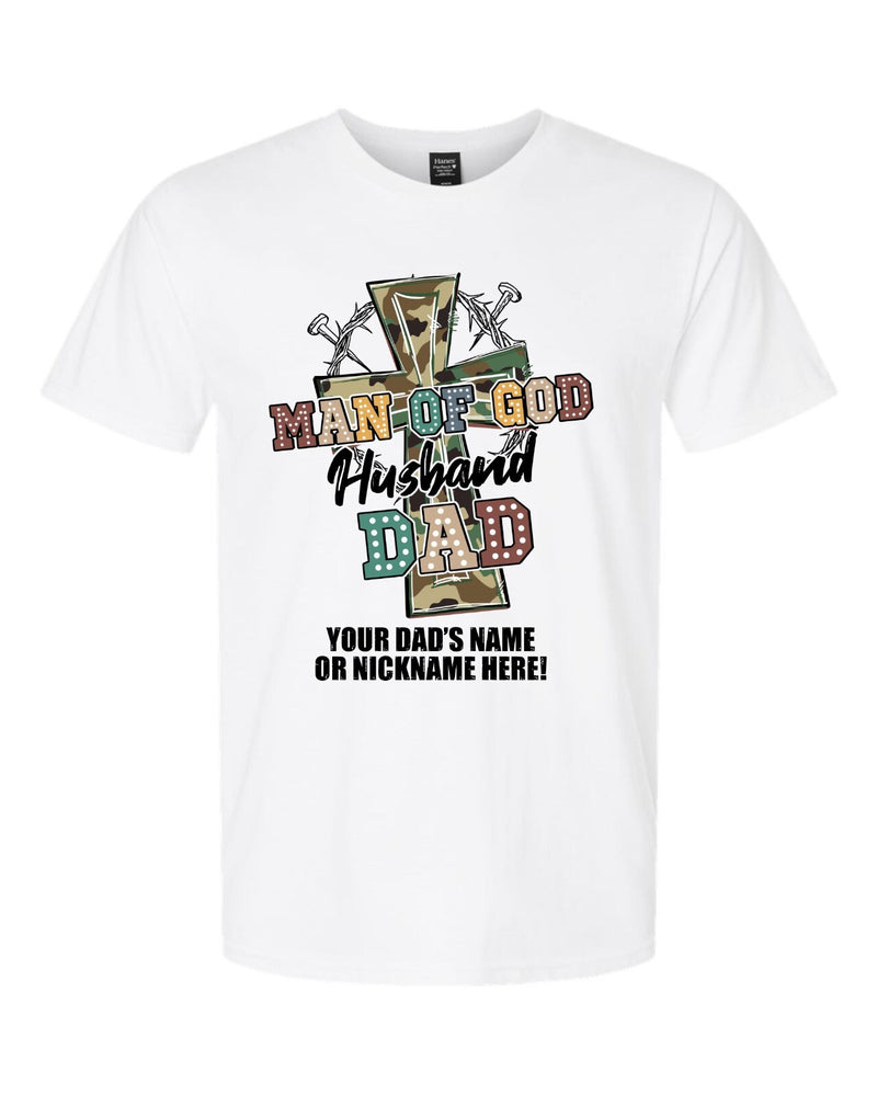 Fathers Day Tshirt - Man of GOD Husband Dad with YOUR DAD'S NAME Printed Shirt
