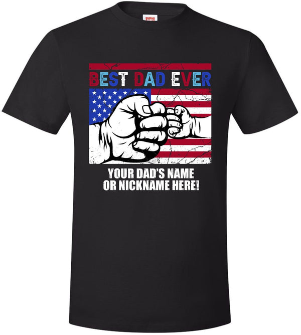 Fathers Day Tshirt - Best Dad Ever USA Flag with YOUR DAD'S NAME Printed Shirt