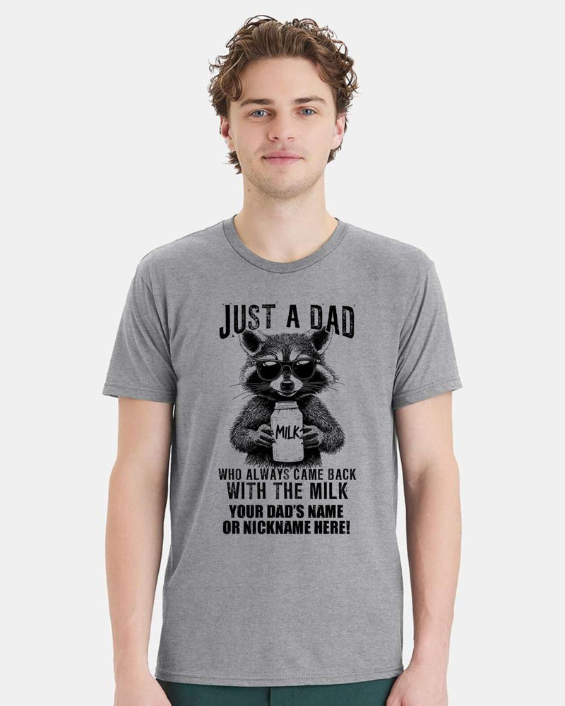 Fathers Day Tshirt Just a dad who always came back with the milk  W/ CUSTOM NAME
