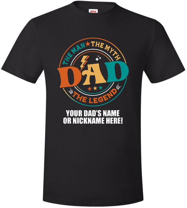 Fathers Day Tshirt The Man the Myth Dad with YOUR DAD'S NAME Printed Shirt