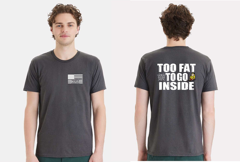 Firefighter Tshirt Too Fat to Go Inside TYFYS Shirt