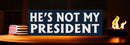 ANTI TRUMP Bumper Sticker or Magnet HE'S NOT MY PRESIDENT Buy one get one free