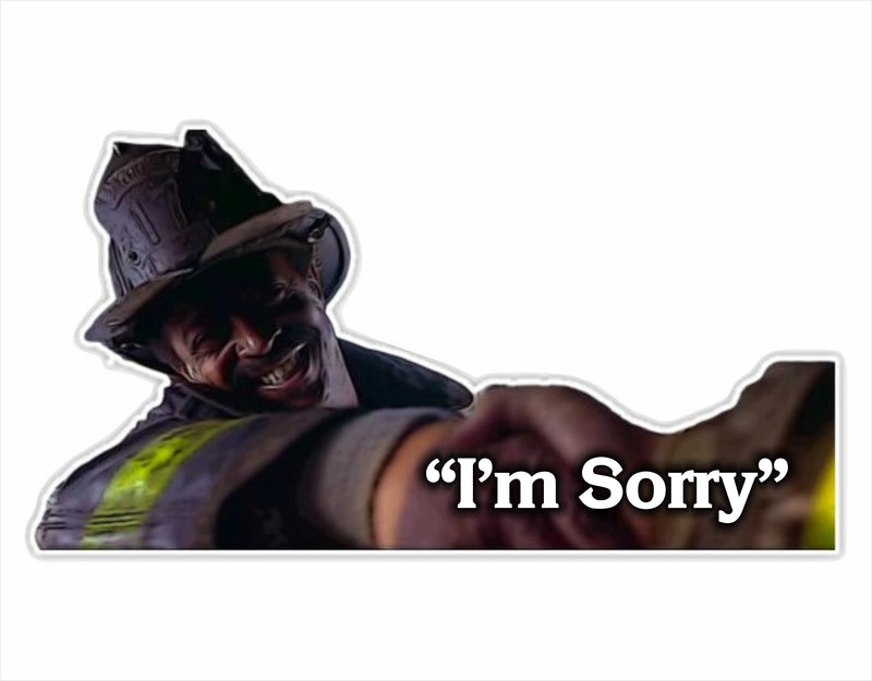 Firefighter Sticker Decal - I'm Sorry Back Draft Decal