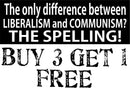 LIBERALISM and COMMUNISM the SPELLING Bumper Sticker 8.8" x 3" Sticker Liberals
