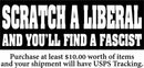 Scratch a Liberal and you'll find a Fascist Bumper Sticker 8.6" x 3"